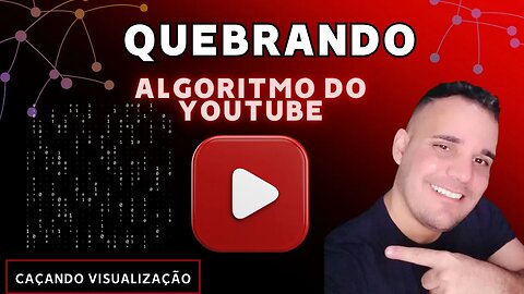 Quebrando o algoritmo do YOUTUBE