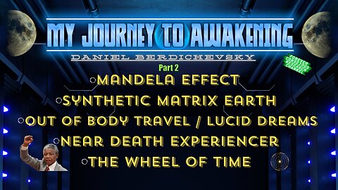 Daniel Mandela Effect, Synthetic Earth, OBEs, Dreams, & Near Death Experience Pt2 (Awakening Series)