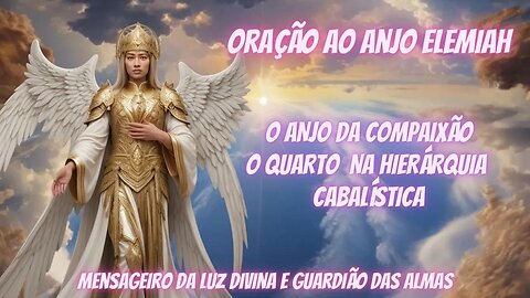 Descubra os milagres da Oração do Anjo Elemiah e transforme sua vida!