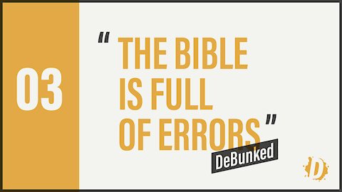 D3: The Bible Is Full Of Errors - DeBunked