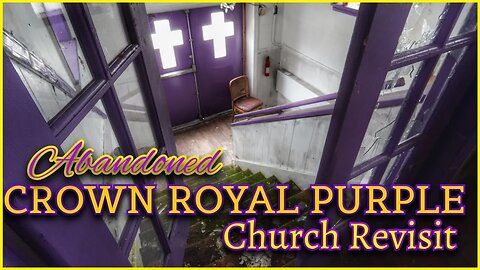 The Abandoned Purple Crown Royal Church