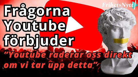 Frågorna Youtube förbjuder - "Vi skulle raderas direkt om vi la upp detta"