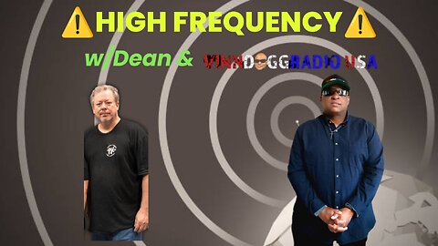 HIGH FREQUENCY w/Dean & VinnDoggRadio