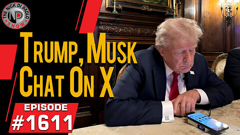 Musk, Trump Chat On X | Nick Di Paolo Show #1611