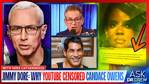 Jimmy Dore: Spotify DELETES Dr. Drew Interview, Same Week Candace Owens Suspended By YouTube For "Hate Speech" w/ Mike Catherwood – Ask Dr. Drew