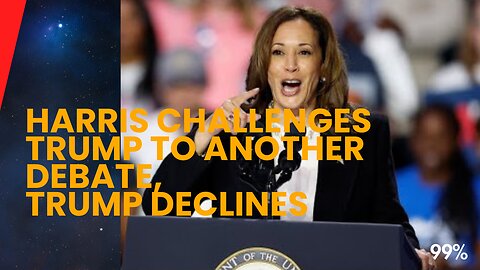 Harris Challenges Trump to Another Debate, Trump Declines