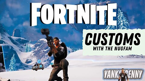 Fortnite CUSTOMS with the NUGFAM!!