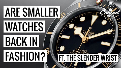 Talking Smaller Watches Ft. The Slender Wrist