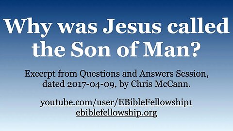 Why was Jesus called the Son of Man?