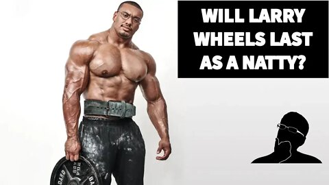 Larry Wheels Won't Make It as a Natty