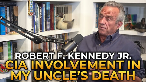 Robert F. Kennedy Jr. - Evidence of CIA Involvement in My Uncle’s Death Is Overwhelming