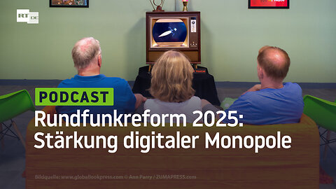 Rundfunkreform 2025: Streichkonzert und Stärkung digitaler Monopole