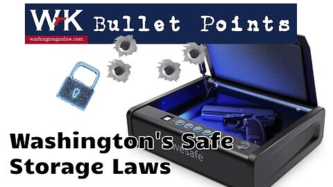 Bullet Points. Washington's Safe Storage Laws