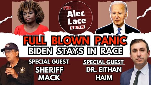 Sheriff Richard Mack w/ Dr. Eithan Haim: Biden Stays In | Dems In Panic on The Alec Lace Show