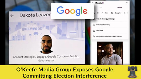 O'Keefe Media Group Exposes Google Committing Election Interference