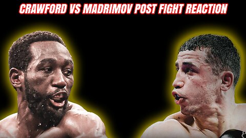 CRAWFORD VS MADRIMOV POST FIGHT REACTION