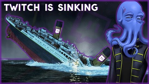 TWITCH IS A SINKING SHIP!!1