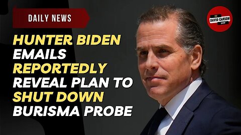 Hunter Biden Emails Reportedly Reveal Plan To Shut Down Burisma Probe