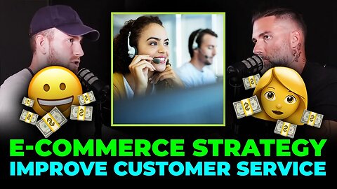 E-COMMERCE STRATEGY: IMPROVING CUSTOMER SERVICE!