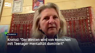 Kneissl: "Der Westen wird von Menschen mit Teenager-Mentalität dominiert"