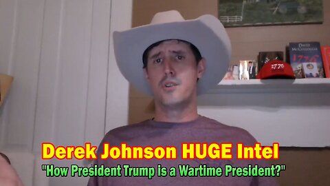 Derek Johnson HUGE Intel May 23: June 2015 to Present Day,How President Trump is a Wartime President