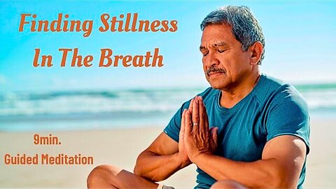 Finding Stillness in the Breath: 9 Minute Guided Meditation