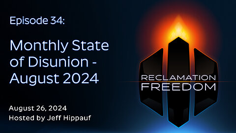 Reclamation Freedom #34: Monthly State of Disunion - August 2024