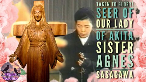 Seer of Our Lady Of Akita Sister Agnes Sasagawa is with our Lord On The Feast Of The Assumption