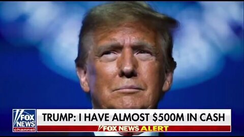 Trump: I have almost $500M in Cash Mar 22, 2024