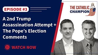 The Catholic Champion - A 2nd Trump Assassination Attempt + The Pope’s Election Comments