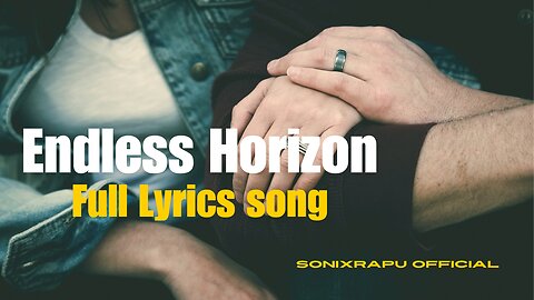 Endless Horizon full Lyrics Song #lovesong