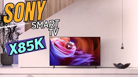 BEST SONY SMART TV TO BUY X85K