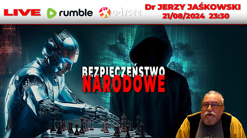 🔴21/08/24 | LIVE 23:30 CEST Dr JERZY JAŚKOWSKI - BEZPIECZEŃSTWO NARODOWE