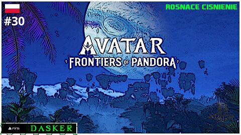 Avatar Frontiers of Pandora PL [#30] | ROSNĄCE CIŚNIENIE