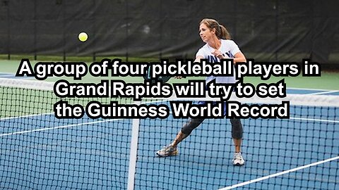 A group of four pickleball players in Grand Rapids will try to set the Guinness World Record