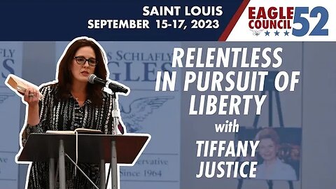 Tiffany Justice — Relentless In Pursuit of Liberty | Eagle Council 52