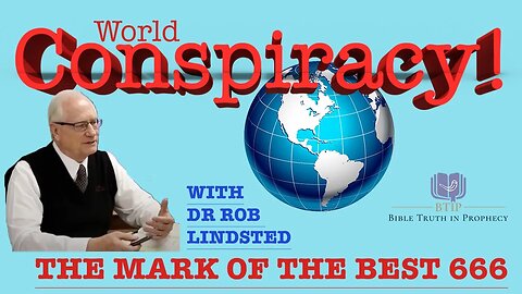 (Episode 5) World Conspiracy and the Mark of the Beast with Dr Rob Lindsted