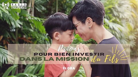 RTA - Intercession - Prions pour bien investir dans la mission du Fils