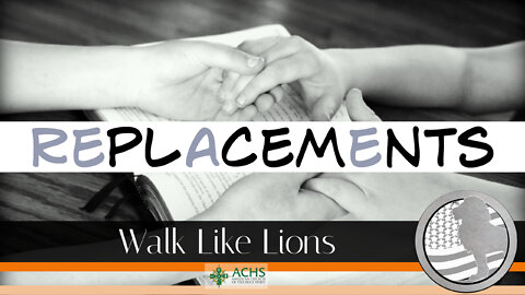 "Replacements" Walk Like Lions Christian Daily Devotion with Chappy Aug 24, 2022