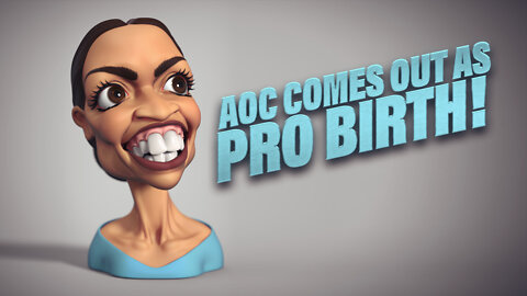 AOC Comes Out As Pro-Birth!