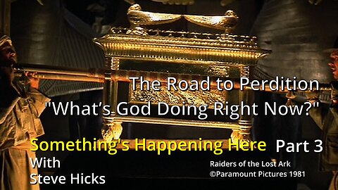 8/23/23 What’s God Doing Right Now? "The Road to Perdition" part 3 S3E3p3