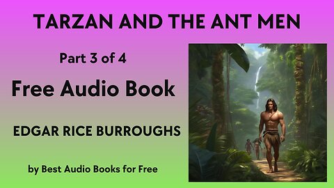 Tarzan and the Ant Men - Part 3 of 4 - by Edgar Rice Burroughs - Best Audio Books for Free