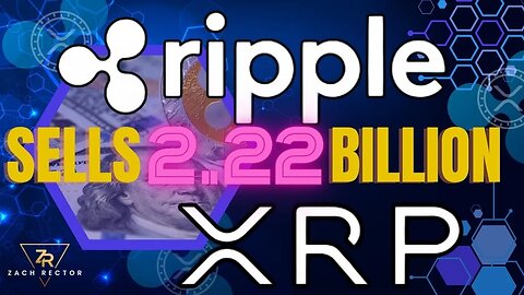 Ripple Sells 2.22 Billion XRP