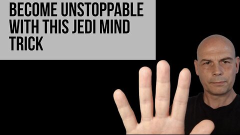 A Jedi Mind Trick To Make You Unstoppable