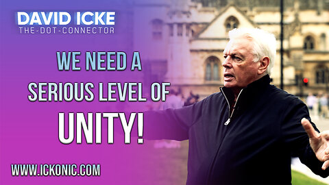 We Need A Serious Level Of Unity - David Icke Dot-Connector