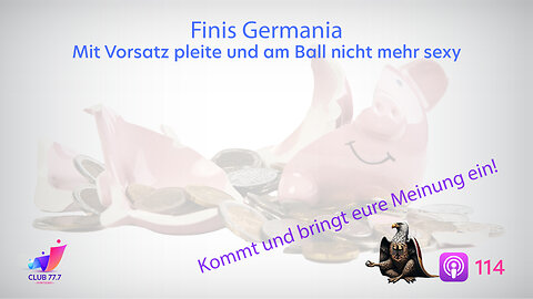 Teaser #114: Finis Germania. Mit Vorsatz pleite und am Ball nicht mehr sexy.