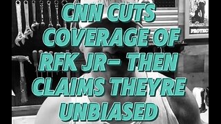 CNN Censors RFK Jr. & Then Claims They're Unbiased