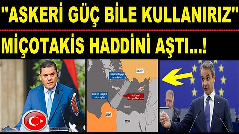 Miçotakis Haddini Aştı! "Gerekirse Askeri Güç Kullanırız"