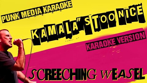 SCREECHING WEASEL ✴ KAMALA'S TOO NICE ✴ KARAOKE INSTRUMENTAL ✴ PMK