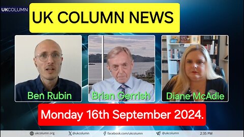 UK Column News - Monday 16th September 2024.